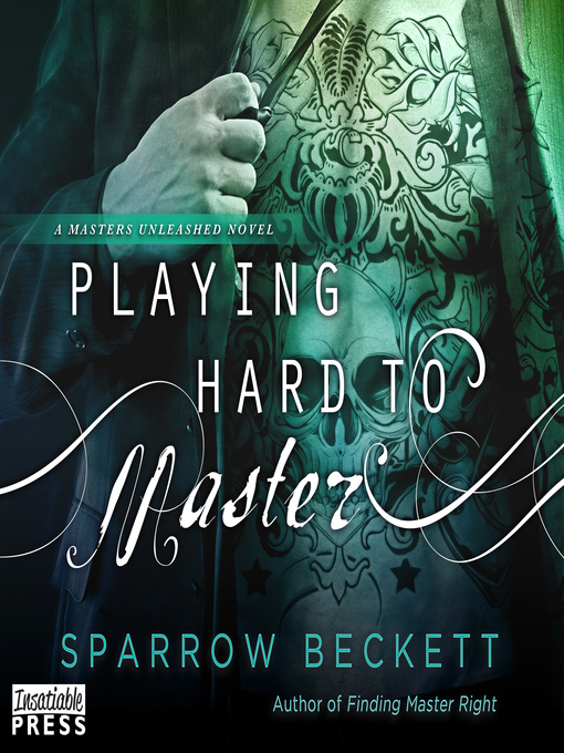 Title details for Playing Hard to Master by Sparrow Beckett - Available